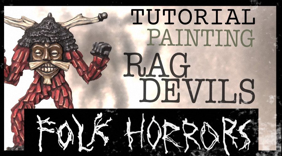 Tutorial: Painting Rag Devils (Folk Horrors)